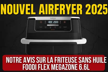 Nouvel airfryer NINJA 2025 : Foodi FlexDrawer 6.6L ref AF550EU